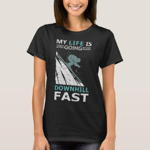 My Life Is Going Downhill Fast Steep Skiing Slopes T-Shirt