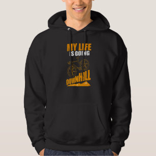 My Life Is Going Downhill Mtb Cycling Mountain Bi Hoodie