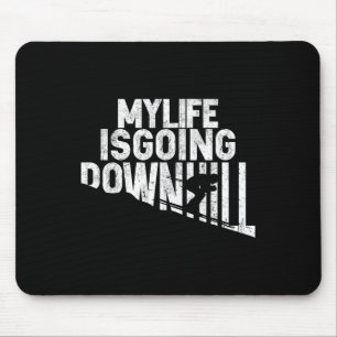 My Life Is Going Downhill Skiing Enthusiast Mouse Pad