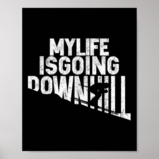 My Life Is Going Downhill Skiing Enthusiast  Poster (Front)