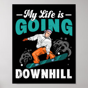 My Life Is Going Downhill Snowboarder Snowboarding Poster