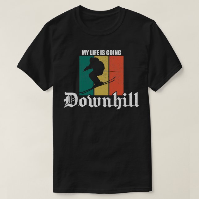My Life Is Going Downhill T-Shirt (Design Front)