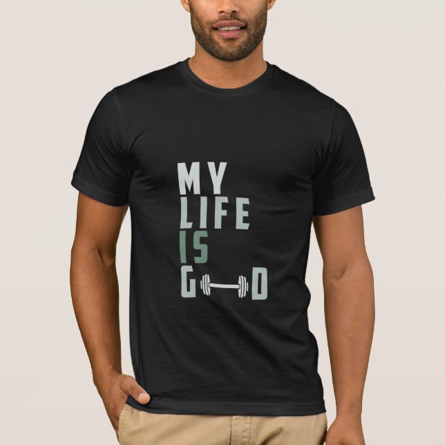 My Life Is Good - Gym T-Shirt (Front)
