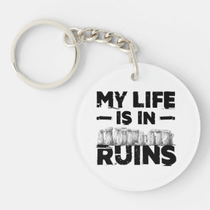 My Life Is In Ruins Funny Archaeology  Key Ring