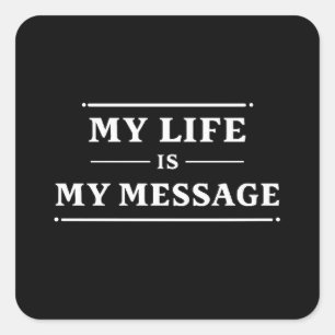 My Life Is My Message – Minimal Statement Typo Square Sticker