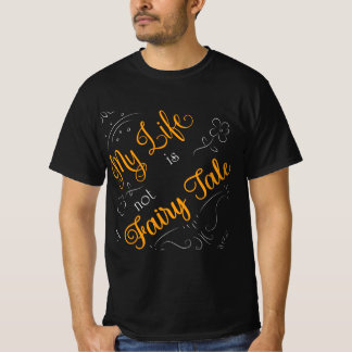 My Life is not A Fairy Tale  T-shirt