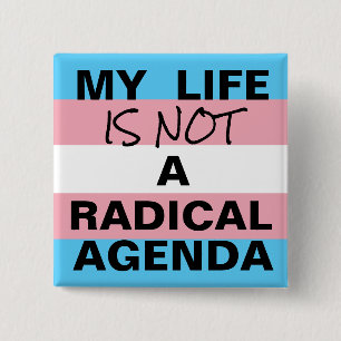 My Life Is Not A Radical Agenda 15 Cm Square Badge