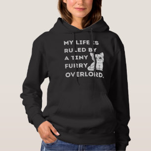 My life is ruled by a tiny furry overlord Cat Mum Hoodie