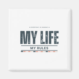 My Life My Rules Everyday Is Sunday Sticker Magnet