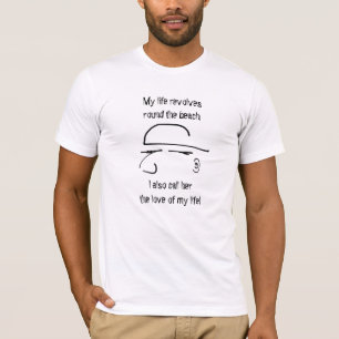 My life revolves round the beach, funny text T-Shirt