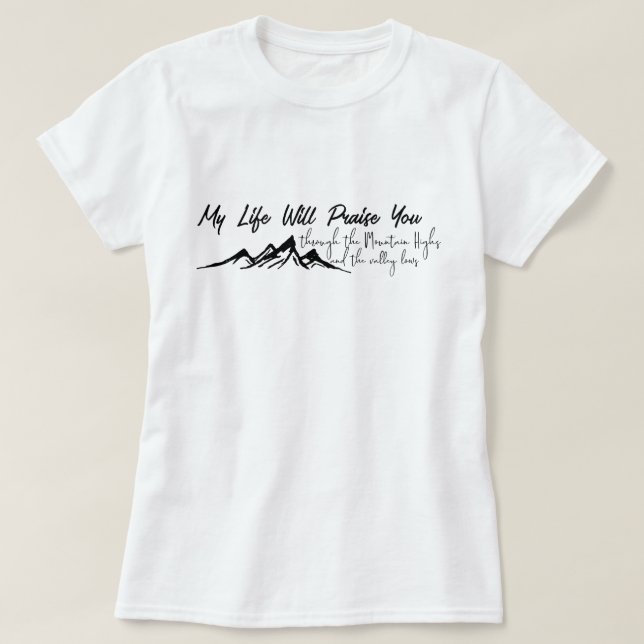 My Life will Praise You Mountain Graphic Christian T-Shirt (Design Front)