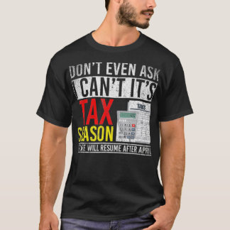 My Life Will Resume After April Funny Taxes _2  T-Shirt