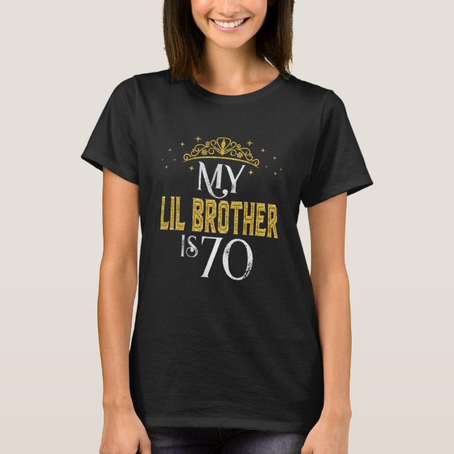 My LIL Brother Is 70 Years Old 1953 70th Birthday T-Shirt (Front)