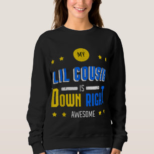 My Lil Cousin Is Down Right Awesome Down Syndrome  Sweatshirt
