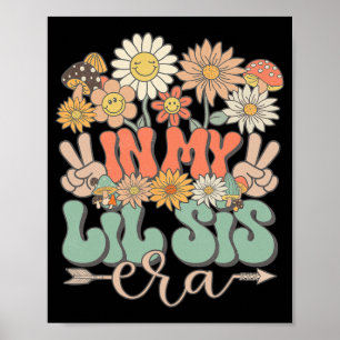 My Lil Sis Era Floral Hippie Groovy Retro Little S Poster