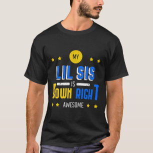 My Lil Sis Is Down Right Awesome Down Syndrome Awa T-Shirt