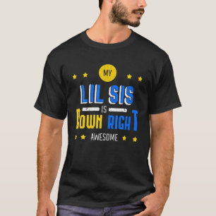My Lil Sis Is Down Right Awesome Down Syndrome Awa T-Shirt