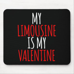 My Limousine Is My Valentine Funny Valentines Day Mouse Pad
