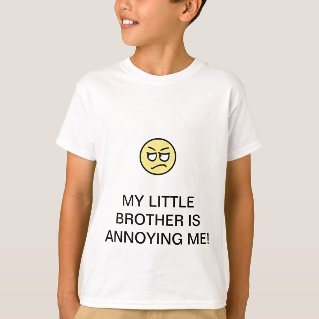 MY LITTLE BROTHER ANNOYING ME TEE SHIRT (Front)
