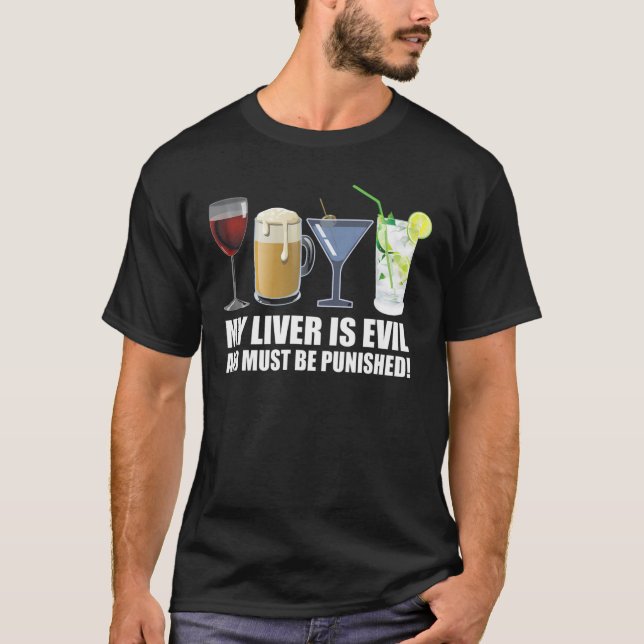 My Liver is Evil and Must be Punished Drink - Funn T-Shirt (Front)