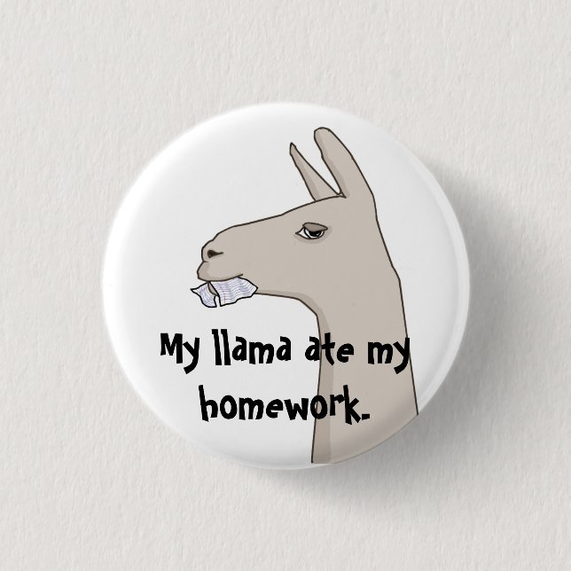 My Llama Ate My Homework. 3 Cm Round Badge (Front)