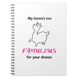 My Llamas Too Fabulous For Your Drama Llama Notebook