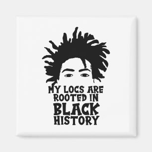 My Locs Rooted Black History (month) Dreadlocks Me Magnet