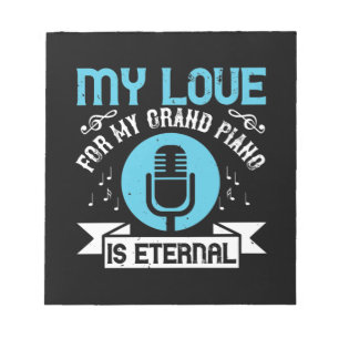 My Love For My Grand Piano Is Eternal Notepad