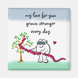 My Love For You Grows Stronger Every Day Magnet