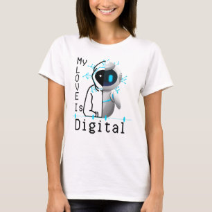 My Love is Digital.w T-Shirt