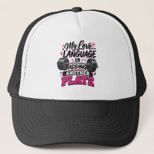My Love Language Is Adding Another Plate Trucker Hat
