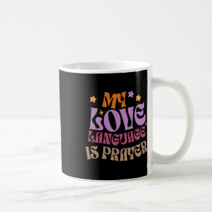 My Love Language Is Prayer Christain Jesus Lover W Coffee Mug