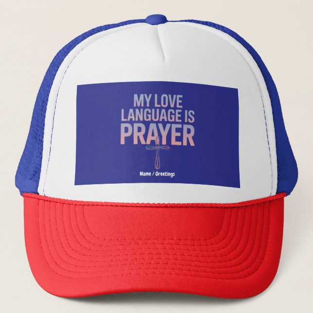 My Love Language Is Prayer Jesus Christian Design  Trucker Hat (Front)
