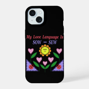 My Love Language Is Sow - Sew iPhone 15 Case