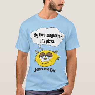 My love language? It’s pizza. T-Shirt