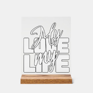 My Love My Life Acrylic Sign