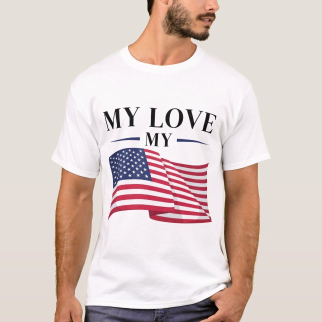 My Love My USA Flag T-Shirt – Bold & Vibrant (Front)