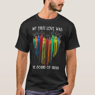 My Love Was The Sound Of Guitar Guitarist Musician T-Shirt
