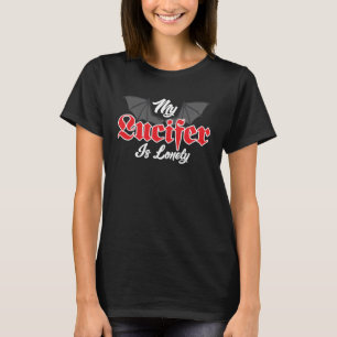 My Lucifer Is Lonely Demon Wings T-Shirt