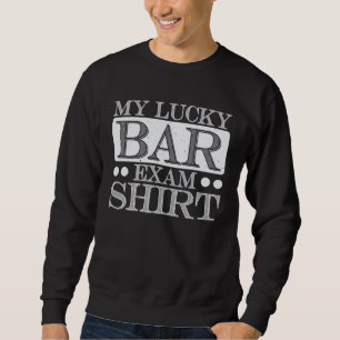 my lucky bar exam   graduation lawyer student  1 sweatshirt