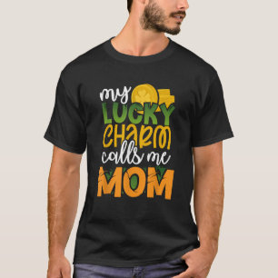 My Lucky Charm Calls Me Mum Funny St Patricks Day T-Shirt
