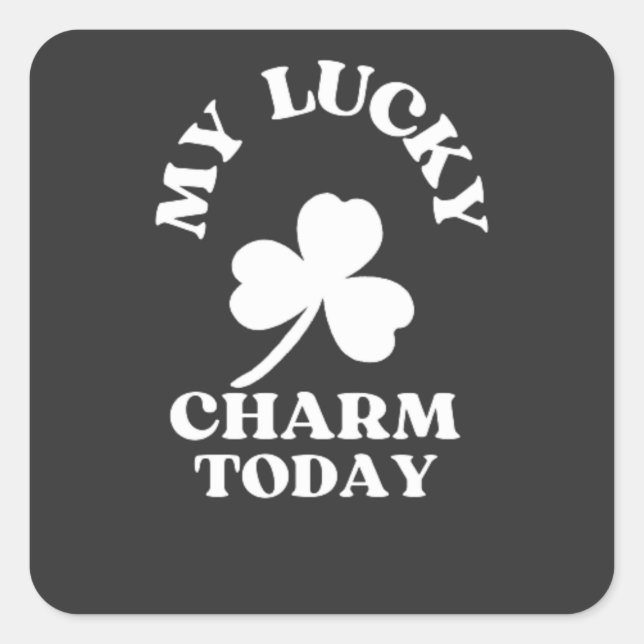 MY LUCKY CHARM TODAY ST-PATRICK'S DAY    SQUARE STICKER (Front)