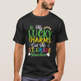 My Lucky Charms Call Me 1St Grade Teacher St Patri T-Shirt