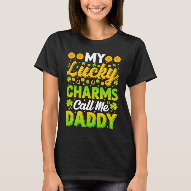 My Lucky Charms Call Me Daddy  St Patricks Day Men T-Shirt (Front)