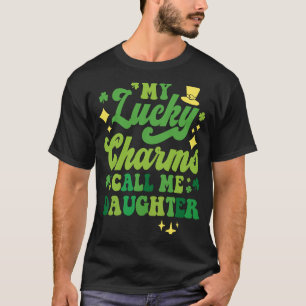 My Lucky Charms Call Me Daughter St Patrick's Day T-Shirt