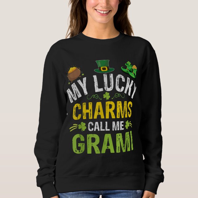 My Lucky Charms Call Me GRAMI St Patricks Day Matc Sweatshirt (Front)