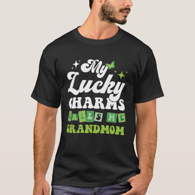 My Lucky Charms Call Me GrandMom St.Patrick's Day  T-Shirt (Front)