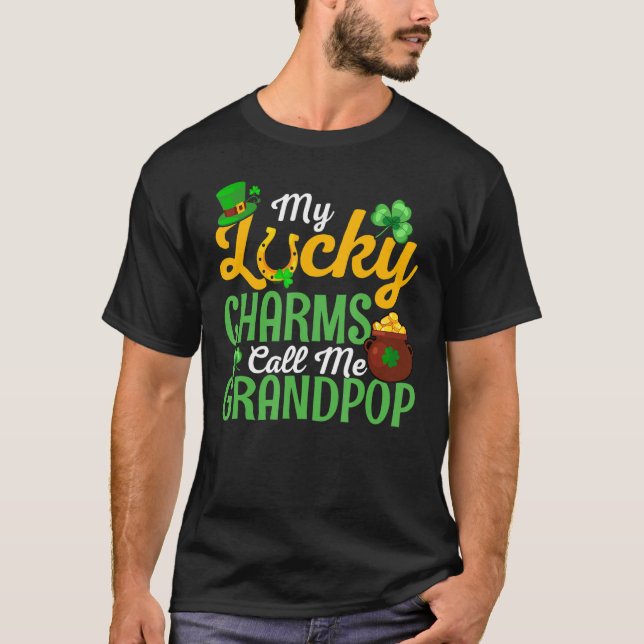 My Lucky Charms Call Me Grandpop Happy St Patricks T-Shirt (Front)