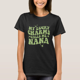 My Lucky Charms Call Me Nana St Patrick's Day Groo T-Shirt