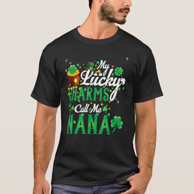 My Lucky Charms Call Me Nana St Patricks Day Nana  T-Shirt (Front)